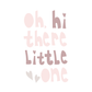 Oh hi there little one nursery print